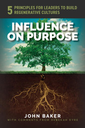 Influence On Purpose: 5 Principles for Leaders to Build Regenerative