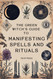 The Green Witch's Guide to Manifesting Spells and Rituals