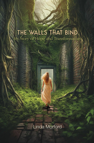 The Walls That Bind: My Story of Hope and Transformation