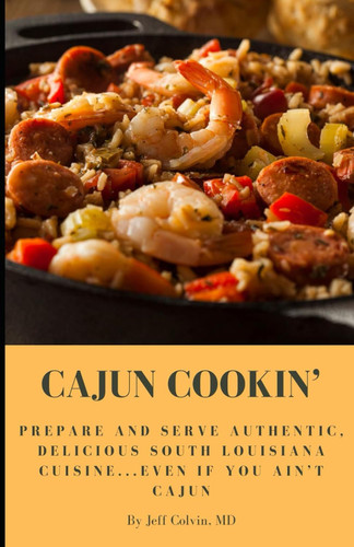 Cajun Cookin': Prepare and Serve Authentic Delicious South Louisiana