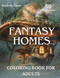 Fantasy Homes Coloring Book for Adults