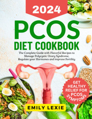 PCOS Diet Cookbook: The Complete Guide with Flavorful Recipes to