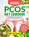PCOS Diet Cookbook: The Complete Guide with Flavorful Recipes to