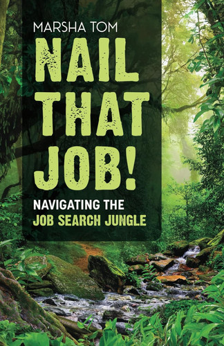 Nail That Job!: Navigating the Job Search Jungle