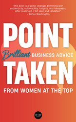 Point Taken: Brilliant Business Advice from Women at the Top