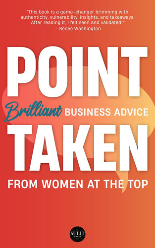 Point Taken: Brilliant Business Advice from Women at the Top