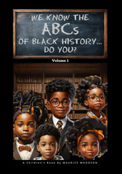 We Know The ABCs Of Black History Do You?: Volume 1