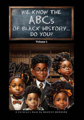 We Know The ABCs Of Black History Do You?: Volume 1