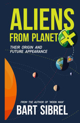 Aliens From Planet X - Their Origin and Future Appearance