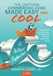The Uniform Commercial Code Made Easy and Cool: It's the Story of