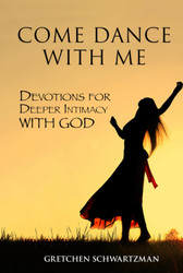 Come Dance With Me: Devotions for Deeper Intimacy with God