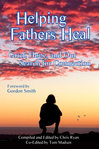 Helping Fathers Heal: Grief Hope and our Search for Connection