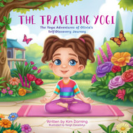 The Traveling Yogi: The Yoga Adventures of Olivia's Self Discovery