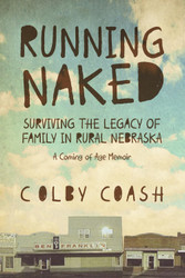 Running Naked: Surviving the Legacy of Family in Rural Nebraska