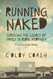 Running Naked: Surviving the Legacy of Family in Rural Nebraska