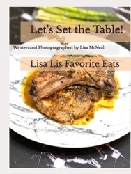 Let's Set the Table!: Lisa Lis Favorite Eats