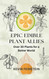 Epic Edible Plant Allies: Over 30 Plants for a Better World