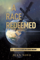 A Race Redeemed: Did God Come to Earth on a Secret Mission?