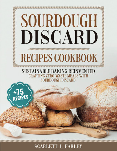 Sourdough Discard Recipes Cookbook