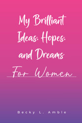 My Brilliant Ideas Hopes and Dreams - for Women