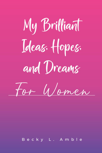 My Brilliant Ideas Hopes and Dreams - for Women