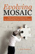 Evolving Mosaic: Take Control of Your Life by Assembling Your Puzzle