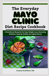 The Everyday Mayo Clinic Diet Recipe Cookbook