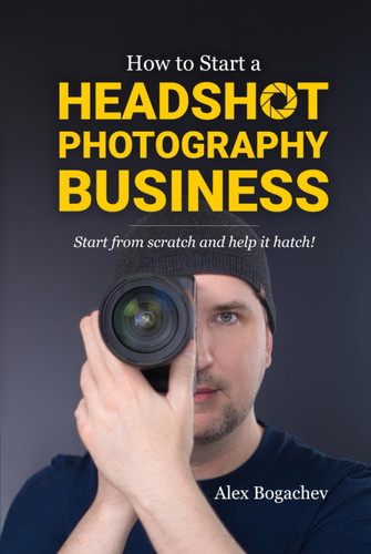How to Start a Headshot Photography Business: Start from scratch and