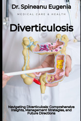 Navigating Diverticulosis: Comprehensive Insights Management