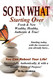 SO FN WHAT: Starting Over * Fresh & New * Wealthy Healthy Authentic &