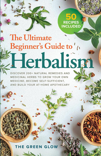 The Ultimate Beginners Guide to Herbalism