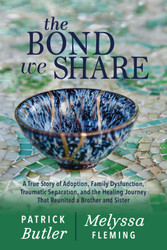 The Bond We Share: A True Story of Adoption Family Dysfunction