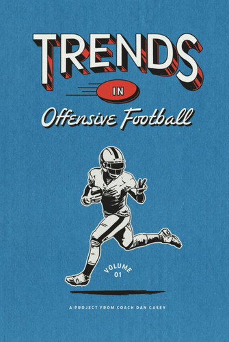 Trends in Offensive Football: Volume 1