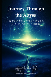 Journey Through The Abyss: Navigating the Dark Night of the Soul