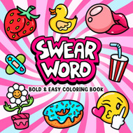 Swear Word: Bold and Easy Coloring Book for Adults Featuring Groovy &