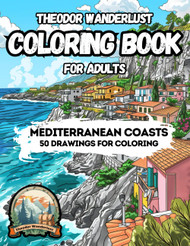 Theodor Wanderlust Coloring Book for Adults: Mediterranean Coasts