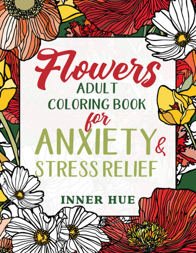 Flowers Adult Coloring Book for Anxiety & Stress Relief