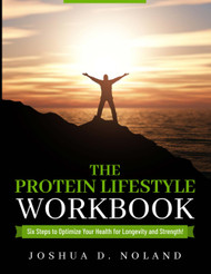 The Protein Lifestyle Workbook: Six Steps to Optimize Your Health for