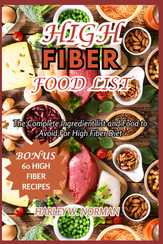High Fiber Food List: the Complete Ingredient List and Food to Avoid