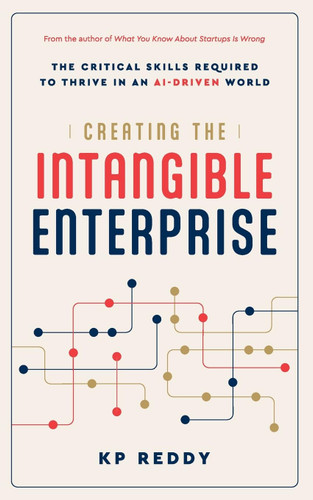 Creating the Intangible Enterprise: The Critical Skills Required to