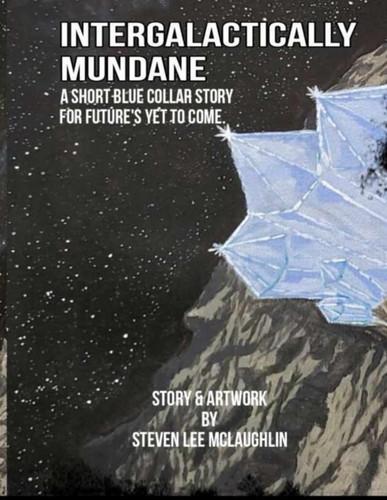Intergalactically Mundane: A blue-collar short story for future's yet