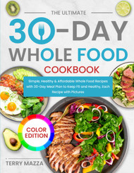 The Ultimate 30-Day Whole Food Cookbook