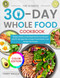 The Ultimate 30-Day Whole Food Cookbook