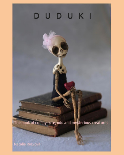 Duduki: The book of creepy cute odd and mysterious creatures