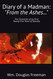Diary of a Madman: "From the Ashes ": The Chronicles of my First