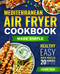 Simple Mediterranean Air Fryer Cookbook: Healthy Quick Easy Meals in