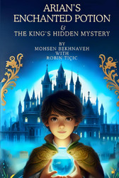 Arian's Enchanted Potion and the King's Hidden Mystery