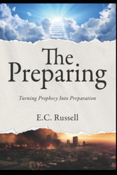 The Preparing: Turning Prophecy Into Preparation