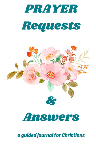 Prayer Requests & Answers: A Guided Journal for Christians