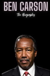 Ben Carson: The Biography
